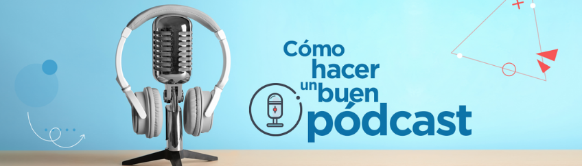 Cómo hacer un buen pódcast